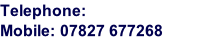 Telephone:  Mobile: 07827 677268